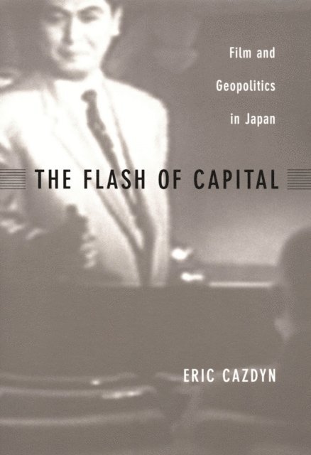 Eric Cazdyn - Flash of Capital, E-bok