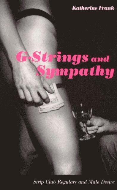 Katherine Frank - G-Strings and Sympathy, E-bok
