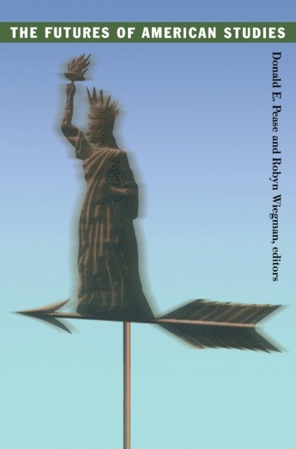 Donald E. Pease, Robyn Wiegman - Futures of American Studies, E-bok