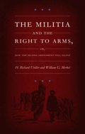 Militia and the Right to Arms, or, How the Second Amendment Fell Silent