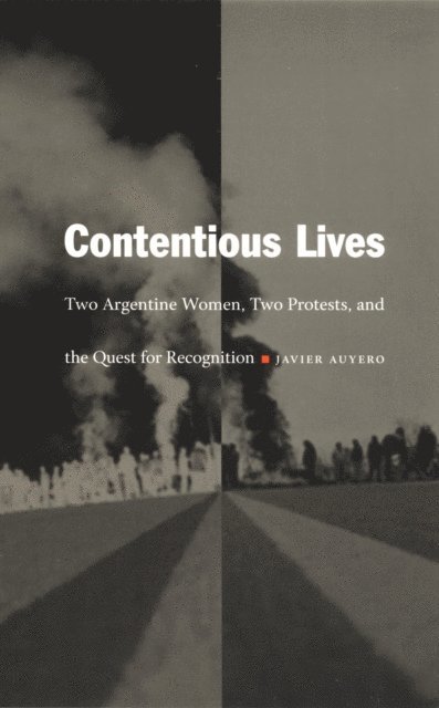 Javier Auyero - Contentious Lives, E-bok