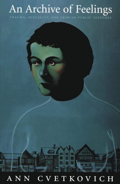 Ann Cvetkovich - Archive of Feelings, E-bok