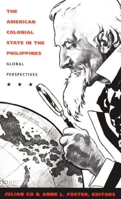 Anne L. Foster, Julian Go - American Colonial State in the Philippines, E-bok