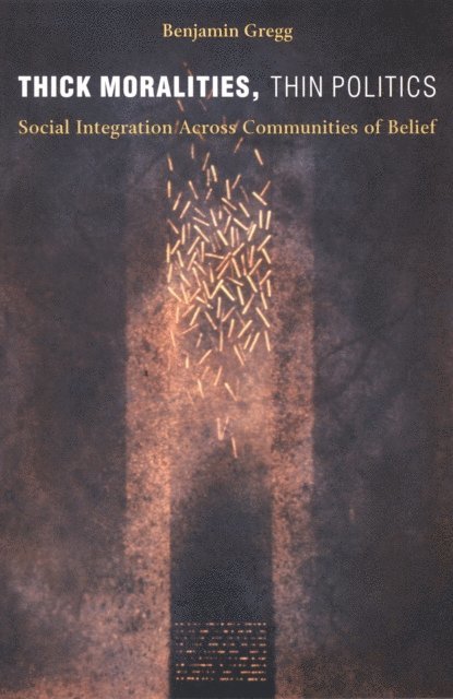 Benjamin Gregg - Thick Moralities, Thin Politics, E-bok