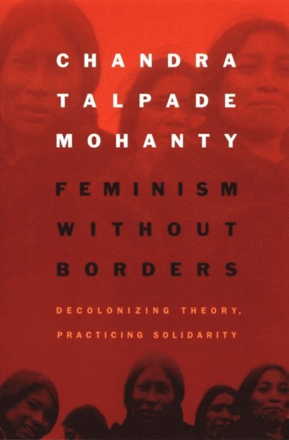 Chandra Talpade Mohanty - Feminism without Borders, E-bok