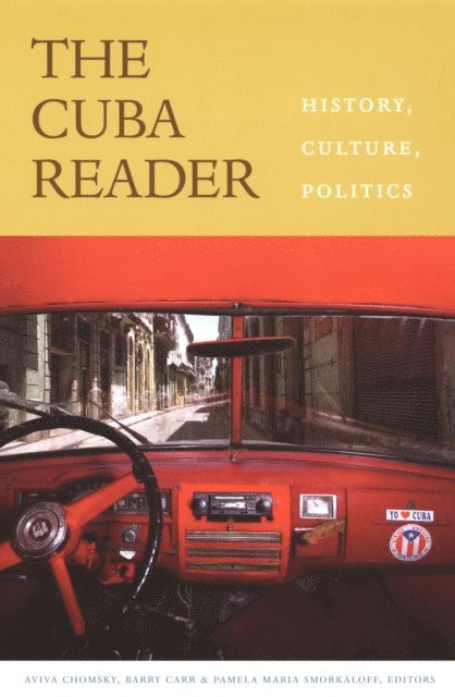 Barry Carr, Pamela Maria Smorkaloff, Aviva Chomsky - Cuba Reader, E-bok
