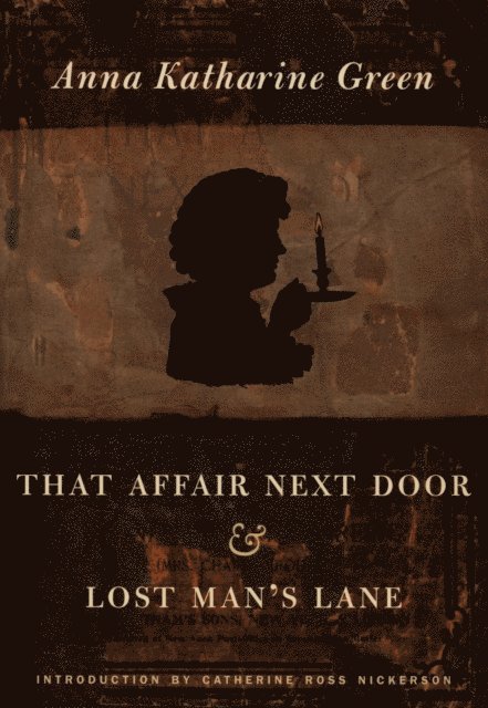 Anna Katharine Green - That Affair Next Door and Lost Man's Lane, E-bok