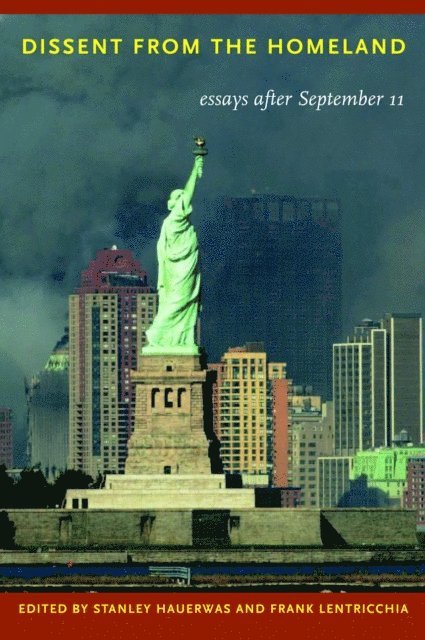 Stanley Hauerwas, Frank Lentricchia - Dissent from the Homeland, E-bok