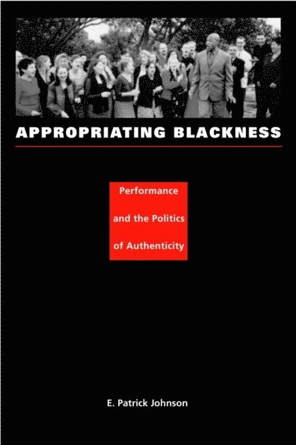 E. Patrick Johnson - Appropriating Blackness, E-bok
