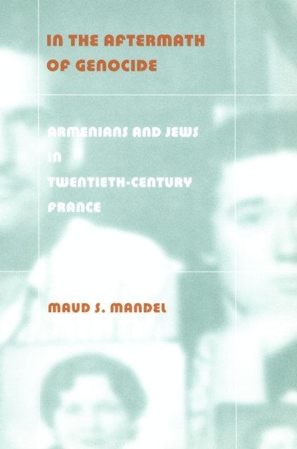 Maud S. Mandel - In the Aftermath of Genocide, E-bok