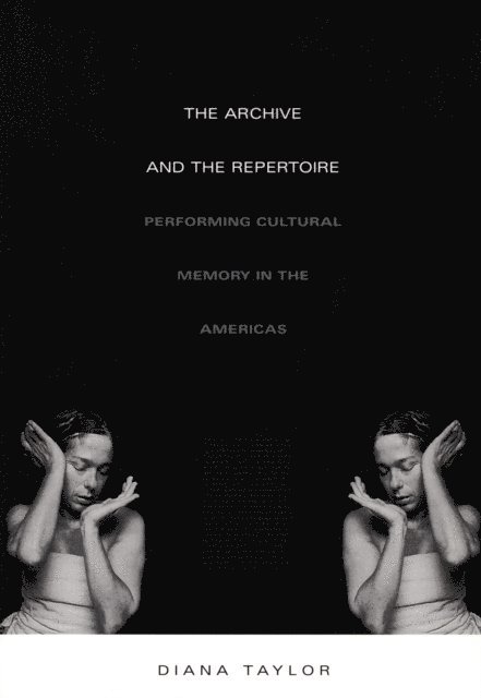 Diana Taylor - Archive and the Repertoire, E-bok