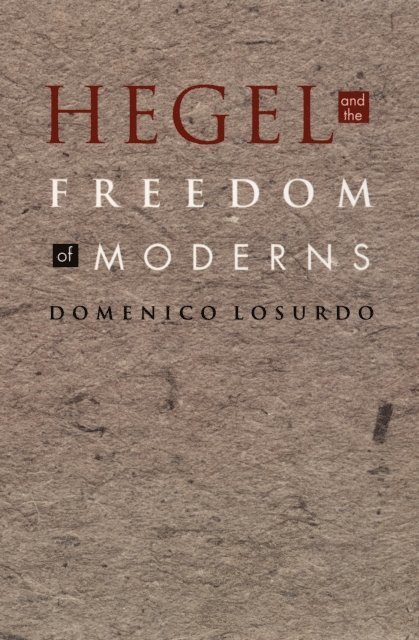 Domenico Losurdo - Hegel and the Freedom of Moderns, E-bok