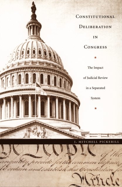 J. Mitchell Pickerill - Constitutional Deliberation in Congress, E-bok
