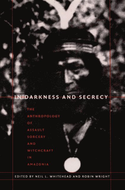 Robin Wright, Neil L. Whitehead - In Darkness and Secrecy, E-bok