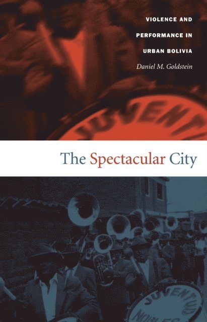 Daniel M. Goldstein - Spectacular City, E-bok