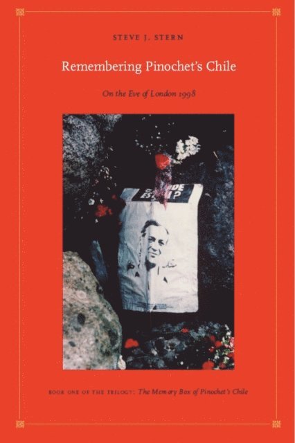 Steve J. Stern - Remembering Pinochet's Chile, E-bok