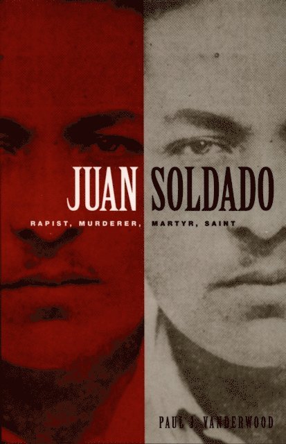 Paul J Vanderwood - Juan Soldado, E-bok