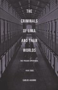 Criminals of Lima and Their Worlds