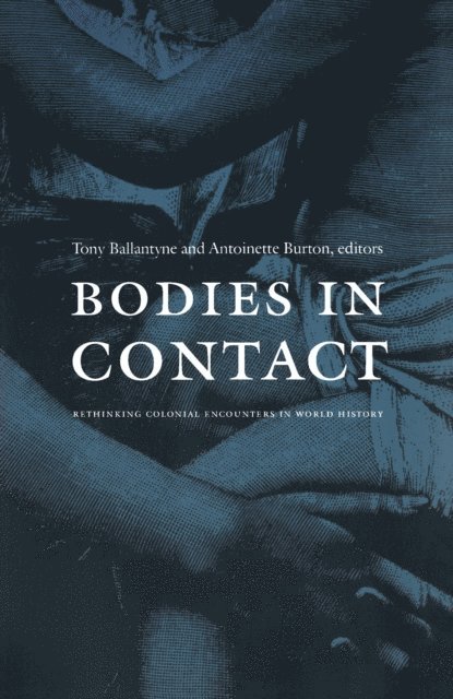 Tony Ballantyne, Antoinette Burton - Bodies in Contact, E-bok