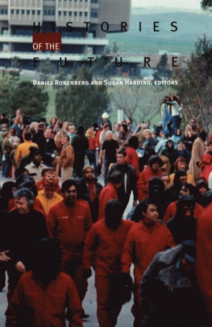Daniel Rosenberg, Susan Harding - Histories of the Future, E-bok