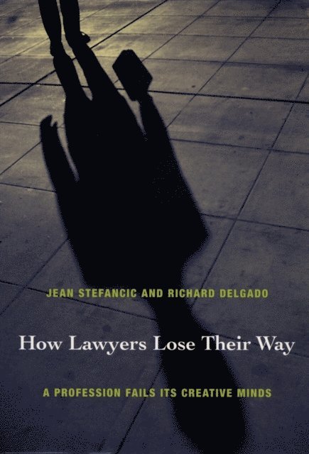 Richard Delgado, Jean Stefancic - How Lawyers Lose Their Way, E-bok