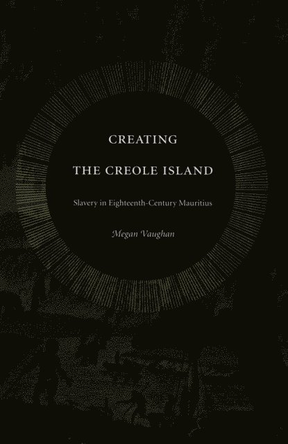 Megan Vaughan - Creating the Creole Island, E-bok