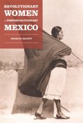 Revolutionary Women in Postrevolutionary Mexico