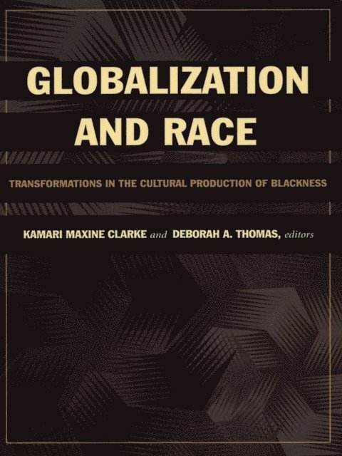Deborah A. Thomas, Kamari Maxine Clarke - Globalization and Race, E-bok