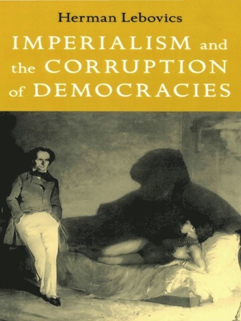 Herman Lebovics - Imperialism and the Corruption of Democracies, E-bok