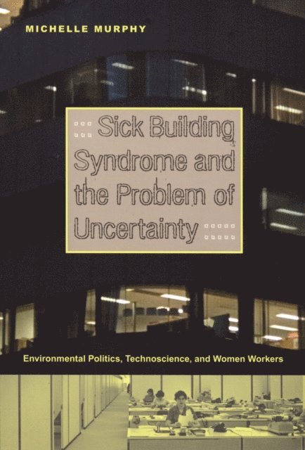 M. Murphy - Sick Building Syndrome and the Problem of Uncertainty, E-bok