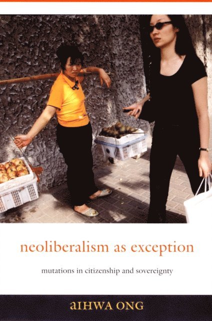 Aihwa Ong - Neoliberalism as Exception, E-bok