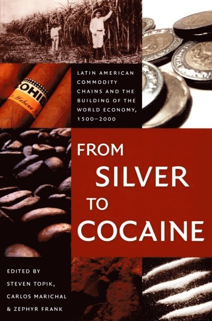 Zephyr Frank, Carlos Marichal, Steven Topik - From Silver to Cocaine, E-bok
