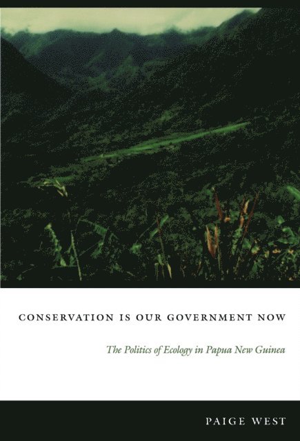 Paige West - Conservation Is Our Government Now, E-bok