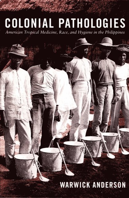Warwick Anderson - Colonial Pathologies, E-bok