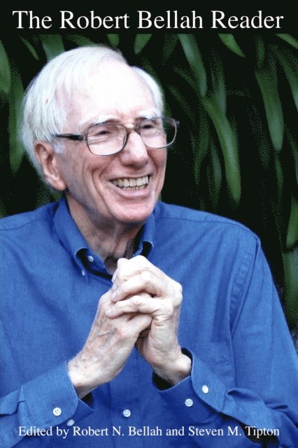 Robert N. Bellah, Steven M. Tipton - Robert Bellah Reader, E-bok