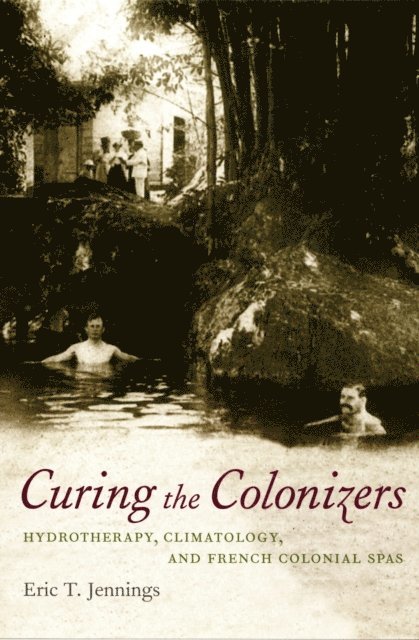 Eric T. Jennings - Curing the Colonizers, E-bok