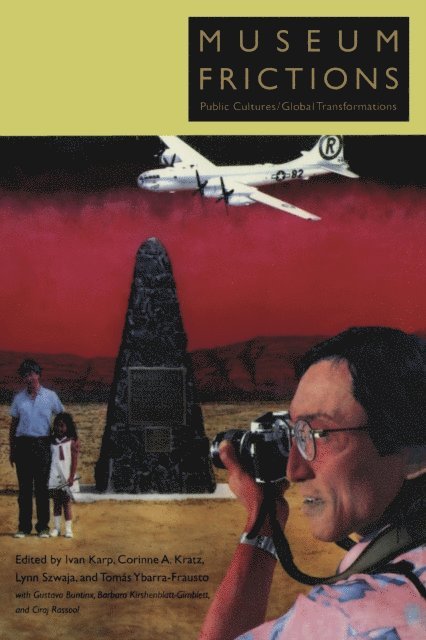 Tomas Ybarra-Frausto, Lynn Szwaja, Corinne A. Kratz, Ivan Karp - Museum Frictions, E-bok