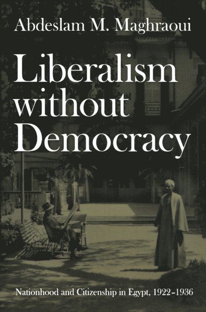 Abdeslam M. Maghraoui - Liberalism without Democracy, E-bok
