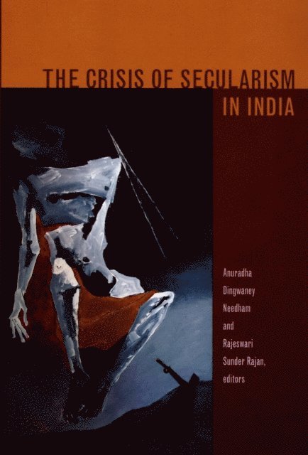 Rajeswari Sunder Rajan, Anuradha Dingwaney Needham - Crisis of Secularism in India, E-bok