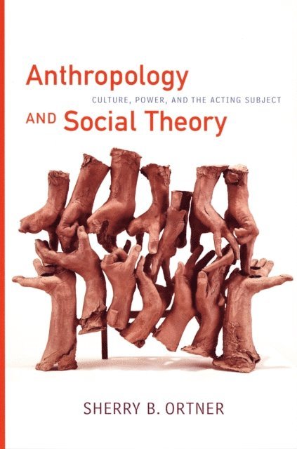 Sherry B. Ortner - Anthropology and Social Theory, E-bok
