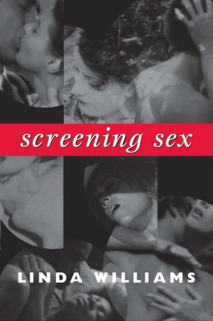 Linda Williams - Screening Sex, E-bok