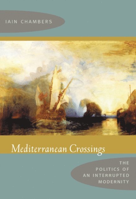 Iain Chambers - Mediterranean Crossings, E-bok
