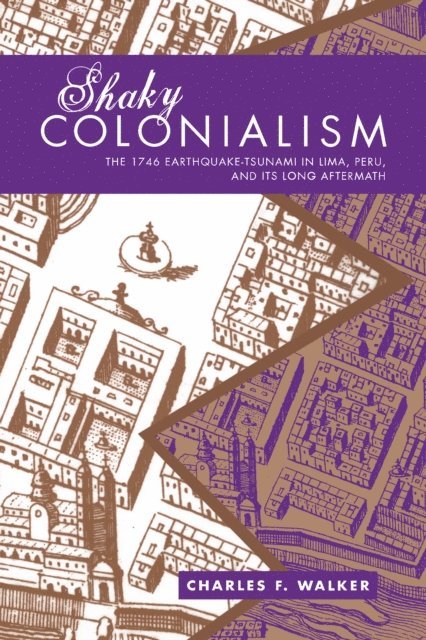 Charles F. Walker - Shaky Colonialism, E-bok