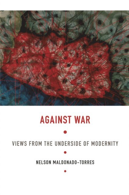 Nelson Maldonado-Torres - Against War, E-bok