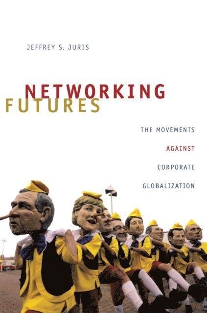 Jeffrey S. Juris - Networking Futures, E-bok