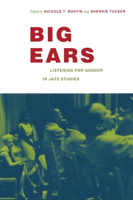 Sherrie Tucker, Nichole T. Rustin - Big Ears, E-bok