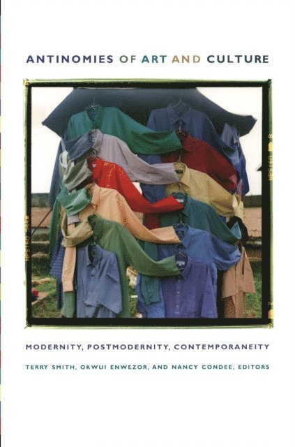 Terry Smith, Nancy Condee, Okwui Enwezor - Antinomies of Art and Culture, E-bok