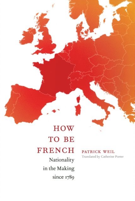 Patrick Weil - How to Be French, E-bok