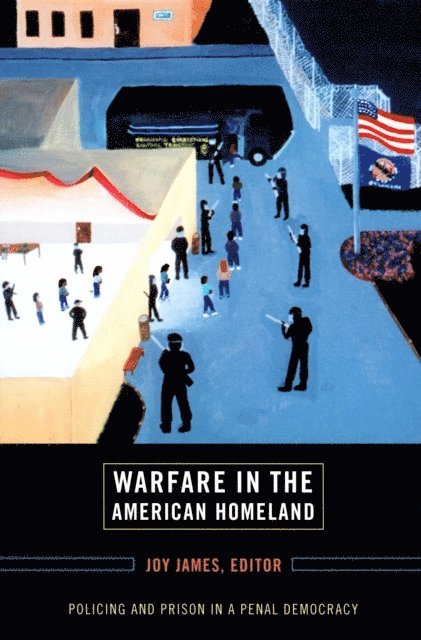Joy James - Warfare in the American Homeland, E-bok