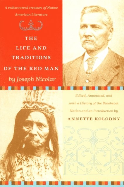 Joseph Nicolar, Annette Kolodny - Life and Traditions of the Red Man, E-bok